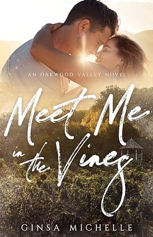 Meet Me in the Vines by Ginsa Michelle