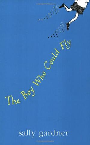 The Boy Who Could Fly by Sally Gardner