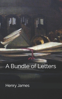 A Bundle of Letters by Henry James