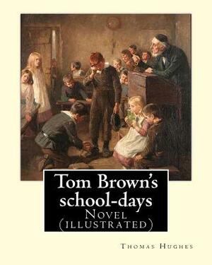 Tom Brown's school-days. By: Thomas Hughes, illustrated By: Louis (John) Rhead and By: E. J. Sullivan, introduction By: W. D. Howells (NOVEL): The by W. D. Howells, Louis Rhead, E. J. Sullivan