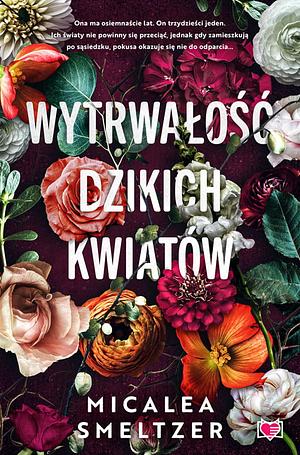 Wytrwałość dzikich kwiatów  by Micalea Smeltzer