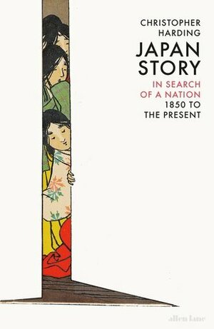 Japan Story: In Search of a Nation, 1850 to the Present by Christopher Harding