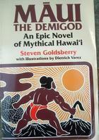 Maui the Demigod: An Epic Novel of Mythical Hawai'i by Steven Goldsberry