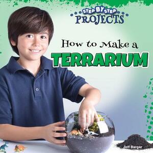 How to Make a Terrarium by Jeff Barger