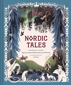 Nordic Tales: Folktales from Norway, Sweden, Finland, Iceland, and Denmark by Chronicle Books