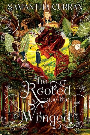 The Rooted and The Winged  by Samantha Curran