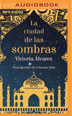 La Ciudad de Las Sombras by Victoria Álvarez