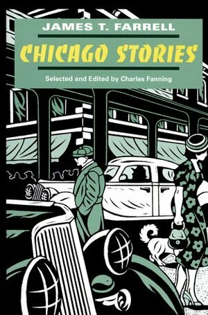 Chicago Stories by Charles Fanning, James T. Farrell