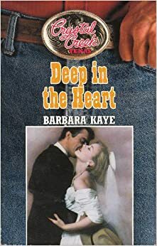 Deep In The Heart by Barbara Kaye