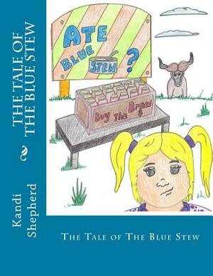 The Tale of The Blue Stew by Kandi Shepherd