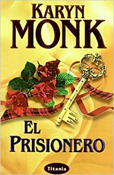 El prisionero by Karyn Monk