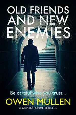Old Friends and New Enemies by Owen Mullen