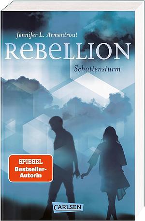 Rebellion. Schattensturm (Revenge 2): Eine außerirdische Liebesgeschichte voller Romantik - und atemloser Spannung! by Jennifer L. Armentrout
