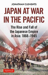 Japan at War in the Pacific by ジョナサン・クレメンツ