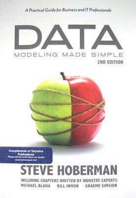 Data Modeling Made Simple: A Practical Guide for Business and It Professionals by Steve Hoberman