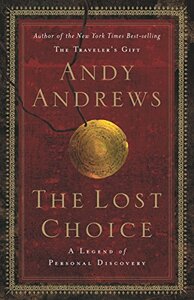 The Lost Choice: A Legend of Personal Discovery by Andy Andrews