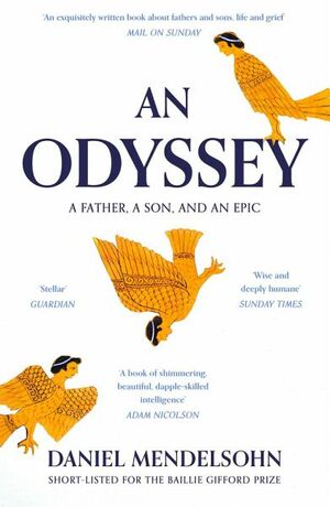 An Odyssey: A Father, A Son and an Epic by Daniel Mendelsohn