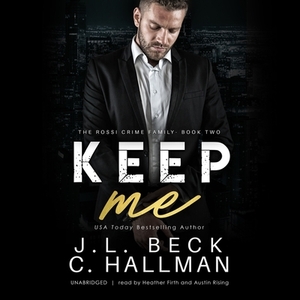 Keep Me by J.L. Beck, C. Hallman