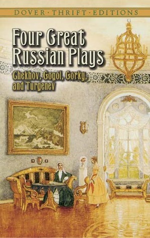Four Great Russian Plays by Maxim Gorky, Ivan Turgenev, Anton Chekhov, Nikolai Gogol