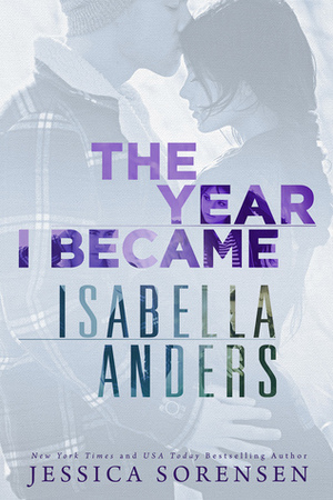 The Year I Became Isabella Anders by Jessica Sorensen