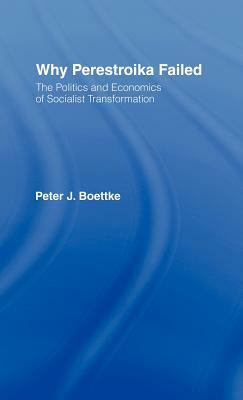 Why Perestroika Failed by Peter J. Boettke