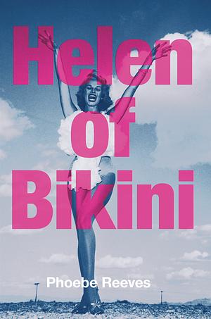 Helen of Bikini by Phoebe Reeves