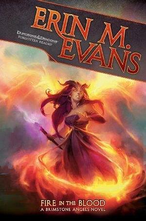 Fire in the Blood: A Brimstone Angels Novel by Erin M. Evans, Erin M. Evans