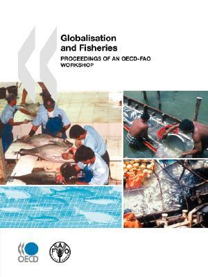 Globalisation and Fisheries: Proceedings of an OECD-Fao Workshop by Publishing Oecd Publishing