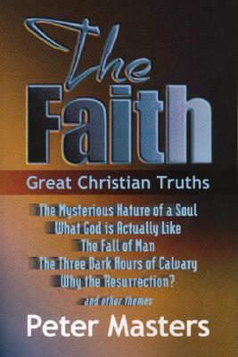 Faith: Great Christian Truths by Peter Masters