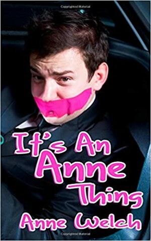 It's An Anne Thing by Anne Welch