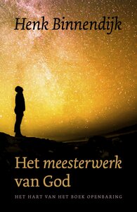 Het meesterwerk van God by Henk Binnendijk
