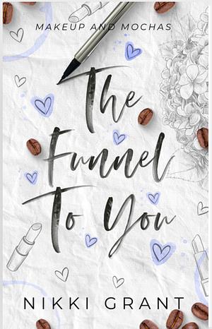 Funnel to You by Nikki Grant