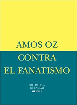 Contra el fanatismo by Amos Oz