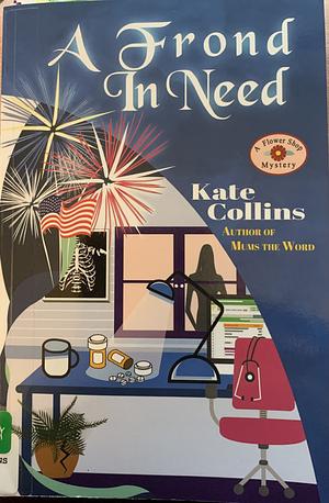 A FROND IN NEED: A Flower Shop Mystery Summer Novella by Kate Collins