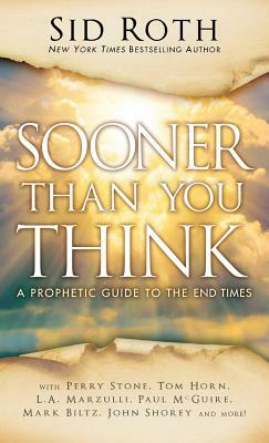 Sooner Than You Think by Sid Roth