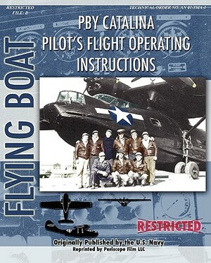Pby Catalina Pilot's Flight Operating Instructions by Consolidated Aircraft, United States Navy