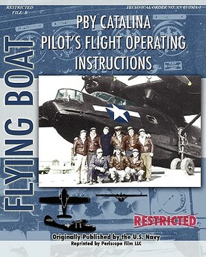 Pby Catalina Pilot's Flight Operating Instructions by Consolidated Aircraft, United States Navy