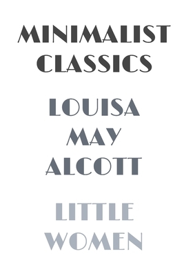 Little Women (Illustrated) (Minimalist Classics) by Louisa May Alcott