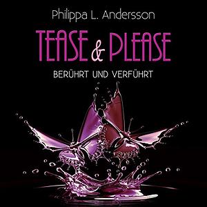 Tease & Please - berührt und verführt by Philippa L. Andersson