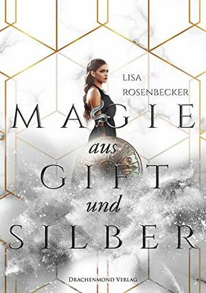 Magie aus Gift und Silber (Magie aus Gift und Silber #1) by Lisa Rosenbecker