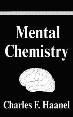 Mental Chemistry by Charles F. Haanel