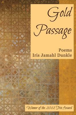Gold Passage by Iris Jamahl Dunkle