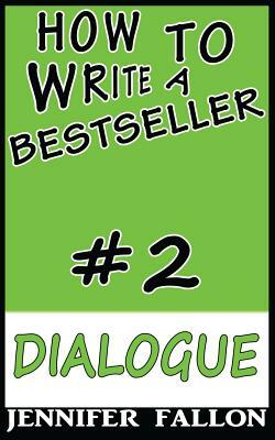 How to Write a Bestseller: Dialogue by Jennifer Fallon