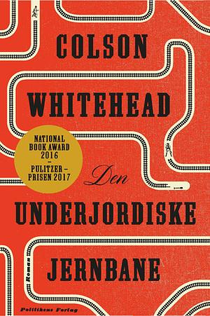 Den underjordiske jernbane by Colson Whitehead