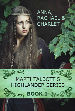 Marti Talbott's Highlander Series 1 (Anna, Rachel & Charlet) by Marti Talbott