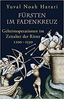 Fürsten im Fadenkreuz: Geheimoperationen im Zeitalter der Ritter 1100-1550 by Yuval Noah Harari