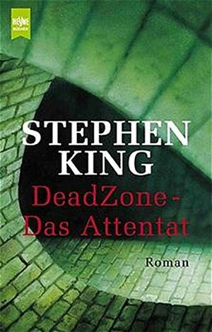 Dead Zone. Das Attentat by Stephen King
