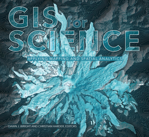 GIS for Science: Applying Mapping and Spatial Analytics by 