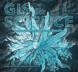 GIS for Science: Applying Mapping and Spatial Analytics by 