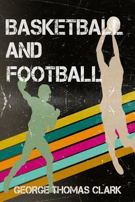 Basketball and Football by George Thomas Clark